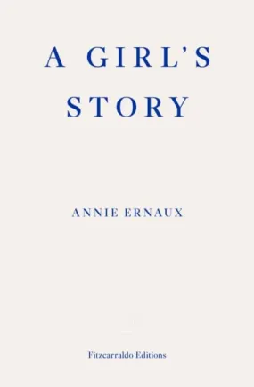 A Girl's Story - WINNER OF THE 2022 NOBEL PRIZE IN LITERATURE by Annie Ernaux