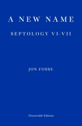 A New Name: Septology VI-VII by Jon Fosse